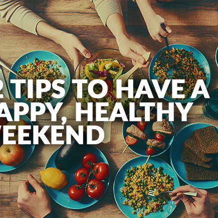 12 Tips to Have A Happy, Healthy Weekend