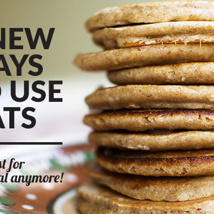 5 New Ways to Use Oats--Not Just for Oatmeal!