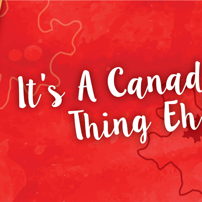 It's A Canadian Thing, Eh!