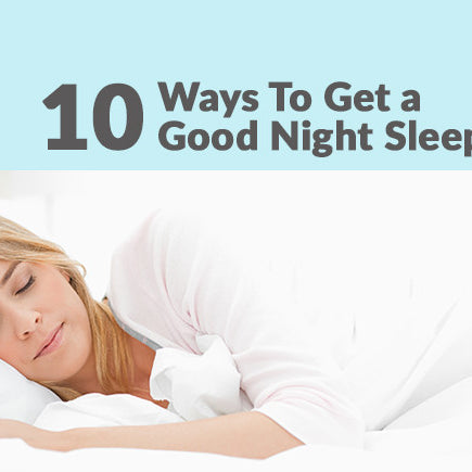 10 Tips to Get a Good Night's Sleep