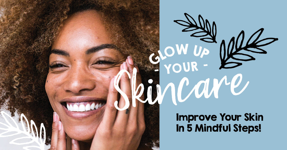 Glow Up Your Skincare