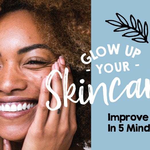 Glow Up Your Skincare