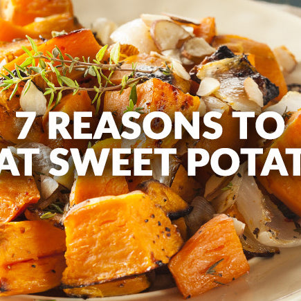 7 Reasons to Start Eating Sweet Potato Today