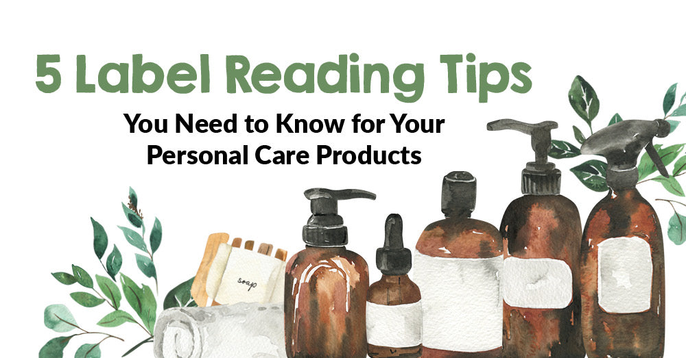 5 Label Reading Tips You Need to Know for Your Personal Care Products ...