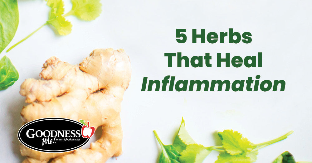 5 Herbs That Heal Inflammation