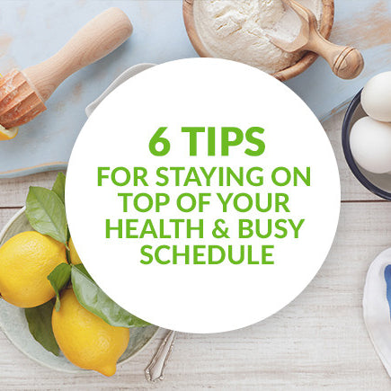 6 Tips for Maximizing Your Health & Busy Schedule