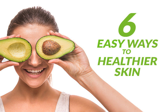 6 Easy Diet & Lifestyle Tips for Healthy Skin