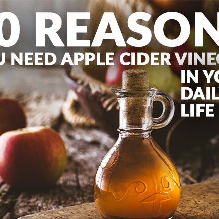 10 Reasons You Need Apple Cider Vinegar In Your Daily Life