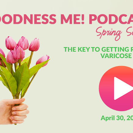 April 30 Radio Show Podcast: The Key to Getting Rid Of Varicose Veins