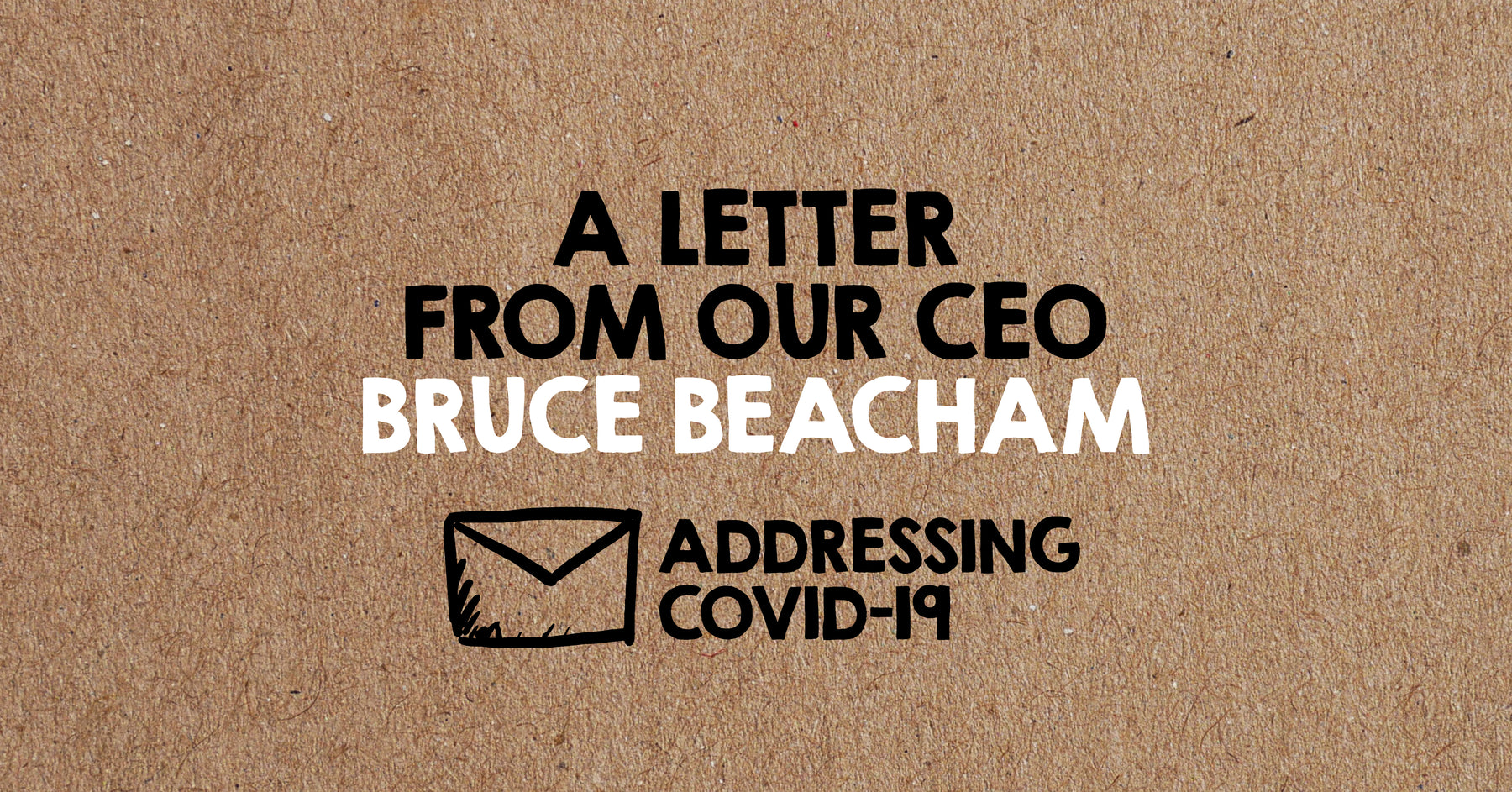 A Letter From our CEO Bruce Beacham: Addressing COVID-19
