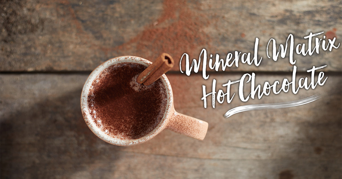 Mineral Matrix Hot Chocolate