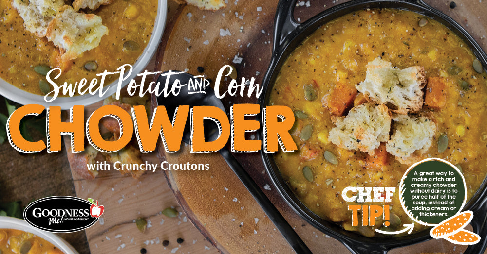 Sweet Potato & Corn Chowder with Crunchy Croutons