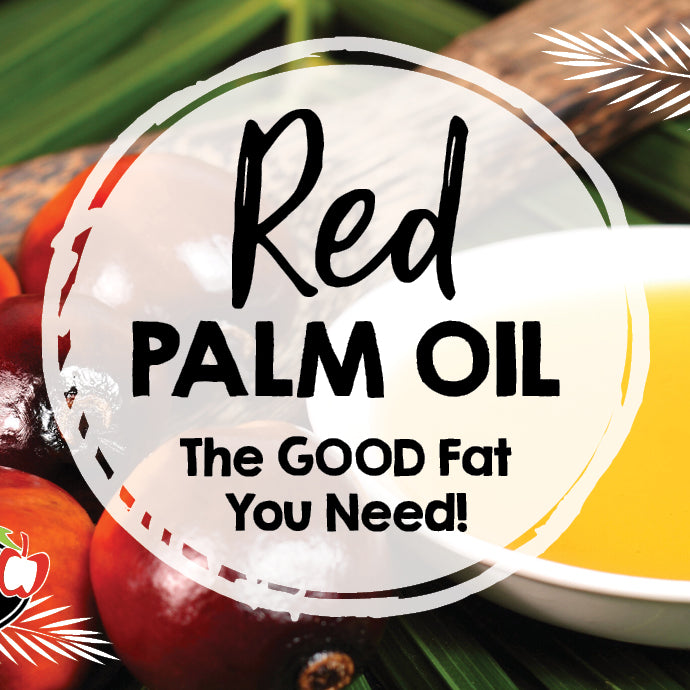 Red Palm Oil - The GOOD Fat You Need!