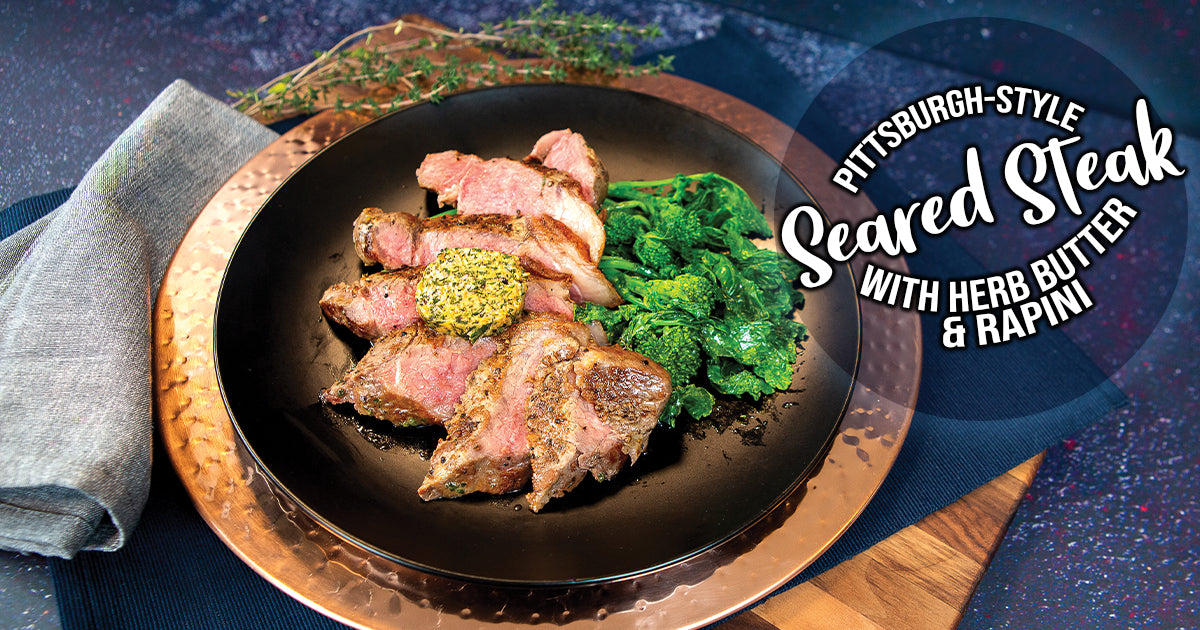 Pittsburgh-Style Seared Steak with Herb Butter & Rapini