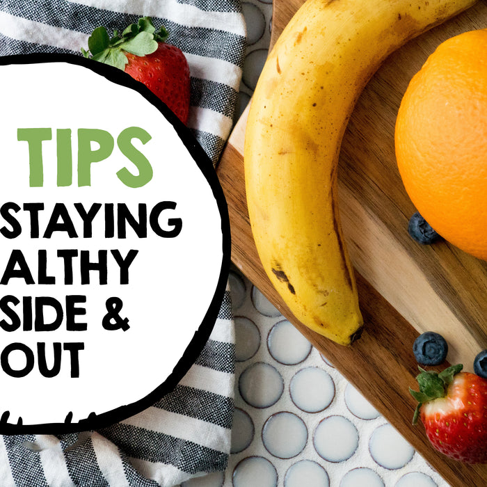 10 Tips for Staying Healthy Inside & Out