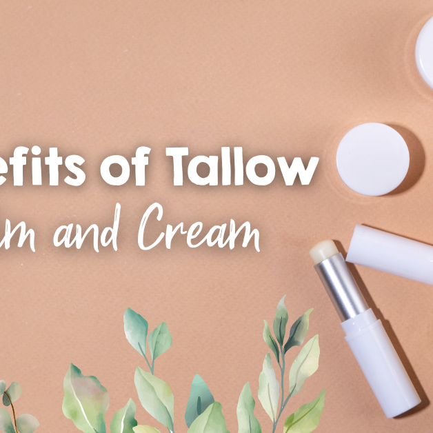 The Remarkable Benefits of Tallow Balm and Cream for Total Wellness