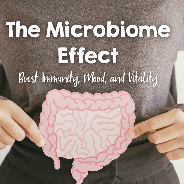 The Microbiome Effect: Boost Immunity, Mood, and Vitality