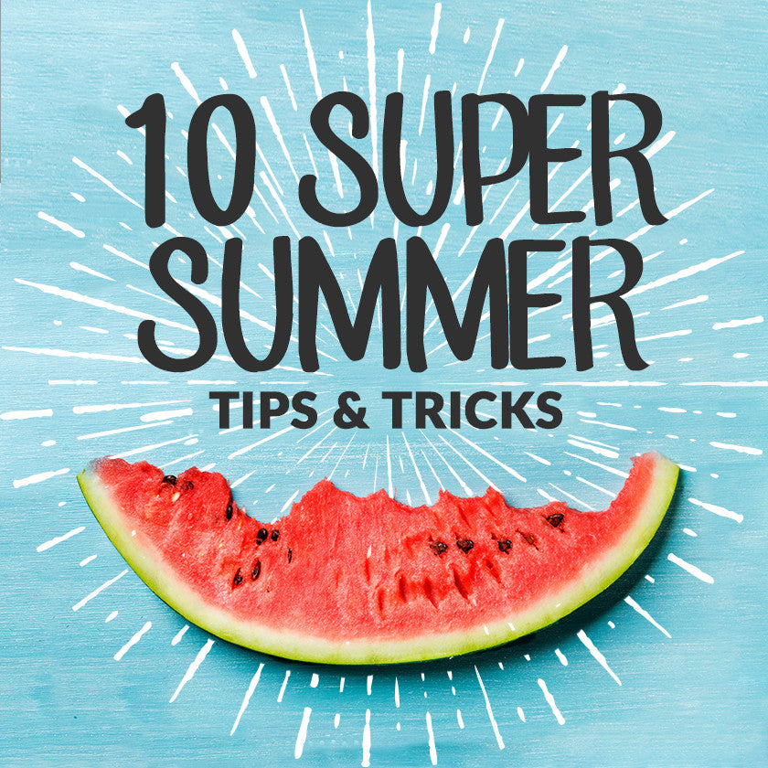 10 Super Summer Tips & Tricks - Goodness Me!