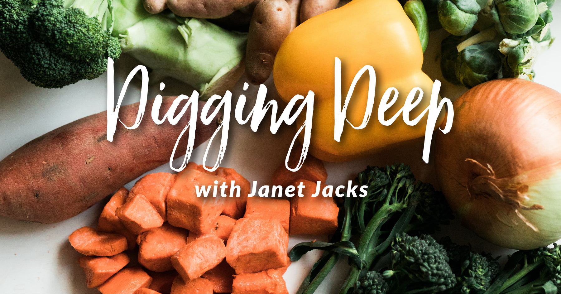 Digging Deep with Janet Jacks